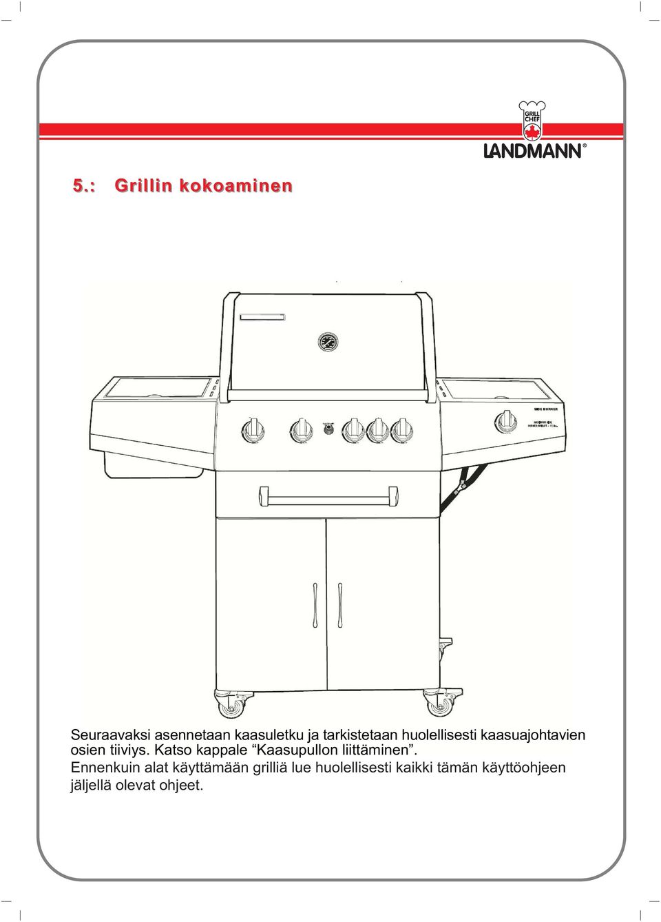 Katso kappale Kaasupullon liittäminen.