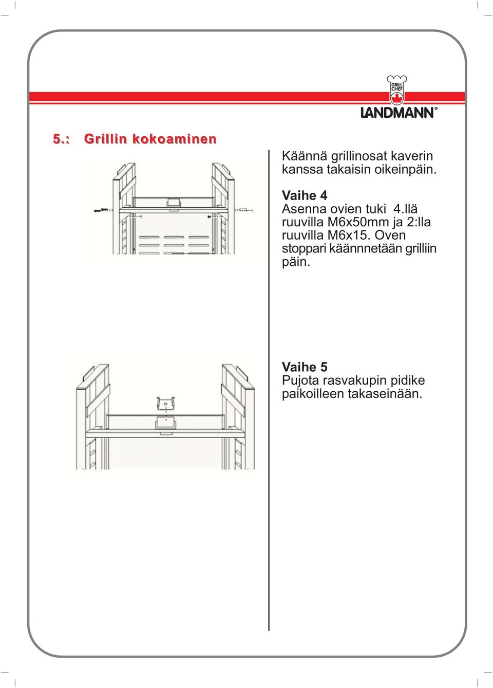 llä ruuvilla M6x50mm ja 2:lla ruuvilla M6x15.