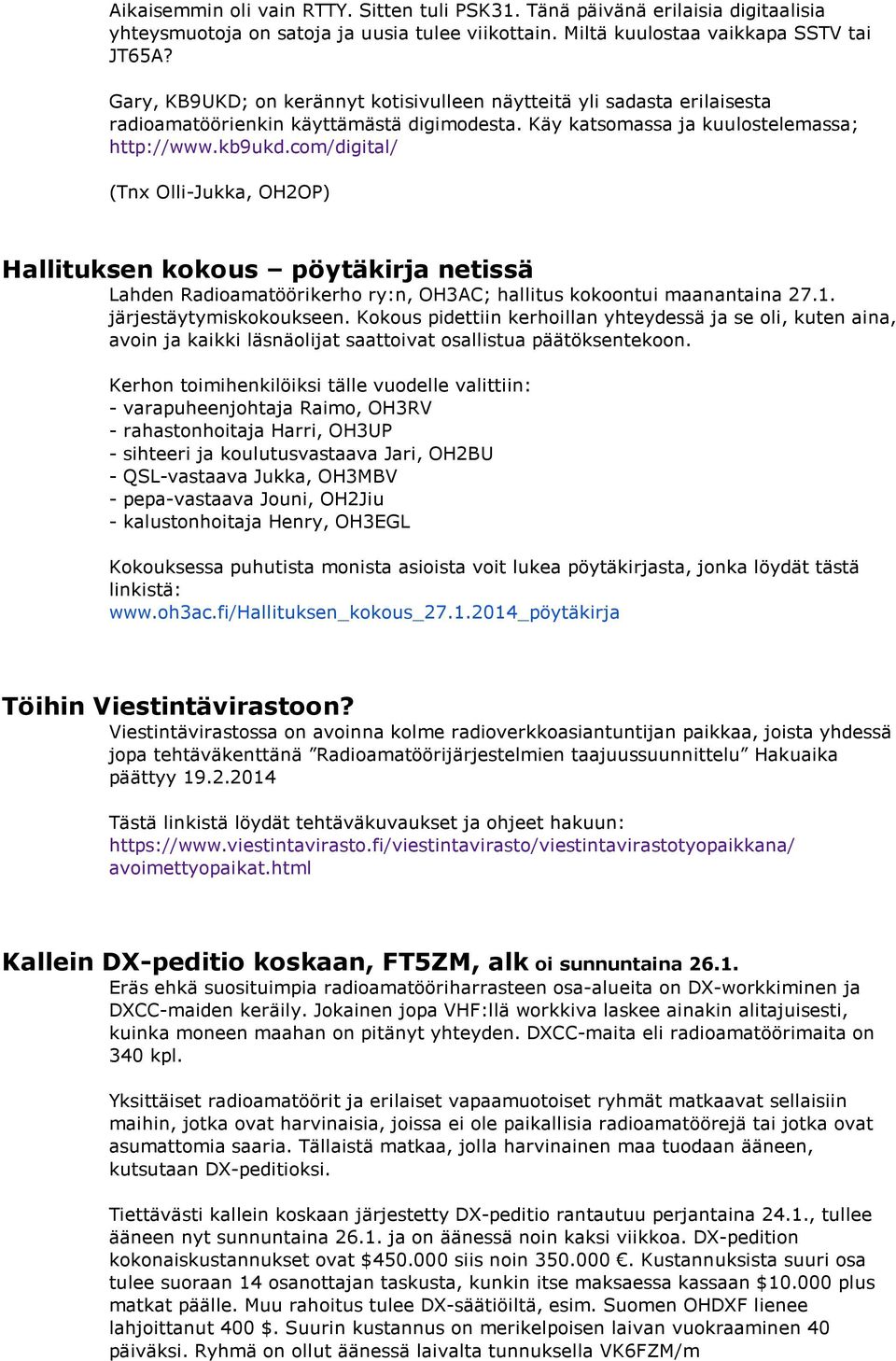com/digital/ (Tnx Olli-Jukka, OH2OP) Hallituksen kokous pöytäkirja netissä Lahden Radioamatöörikerho ry:n, OH3AC; hallitus kokoontui maanantaina 27.1. järjestäytymiskokoukseen.