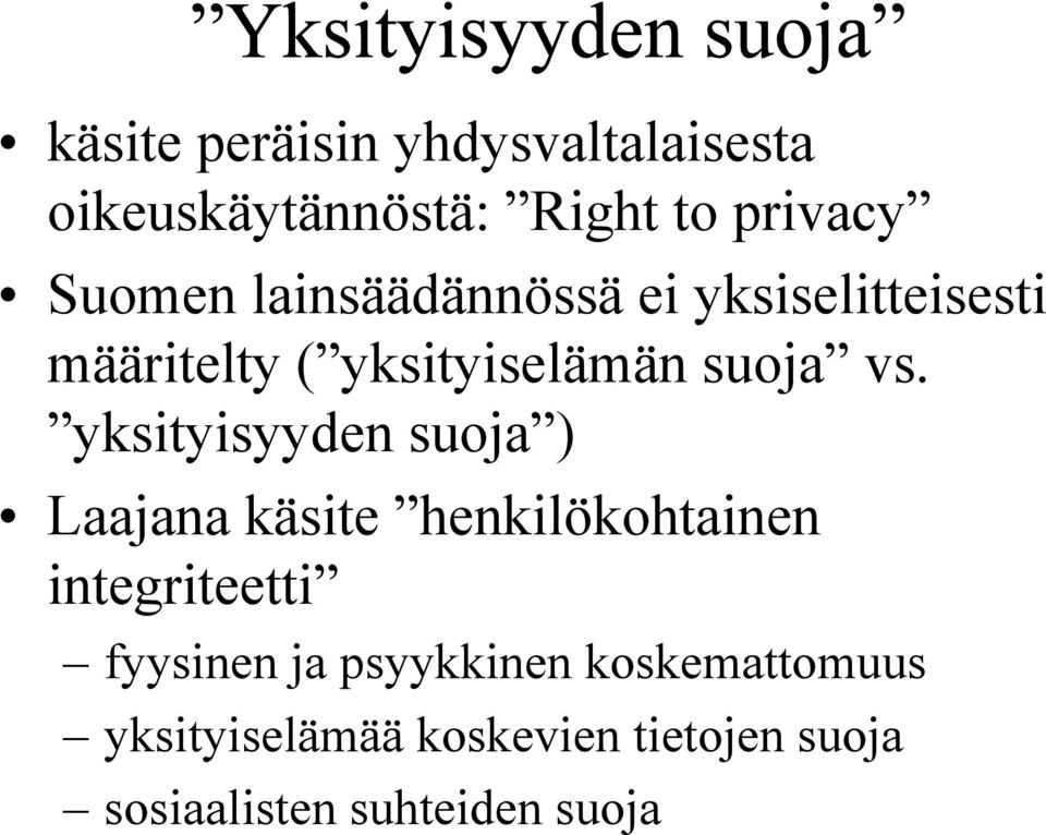 yksityisyyden suoja ) Laajana käsite henkilökohtainen integriteetti fyysinen ja