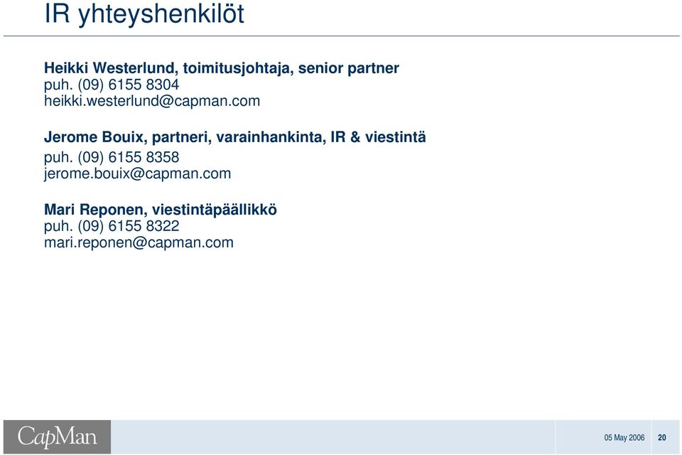 com Jerome Bouix, partneri, varainhankinta, IR & viestintä puh.