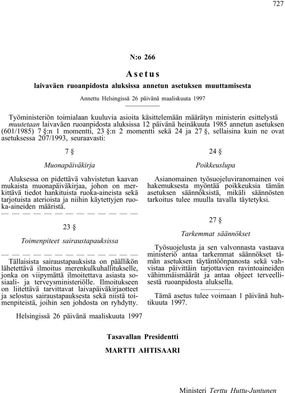 hankituista ruoka-aineista sekä tarjotuista aterioista ja niihin käytettyjen ruoka-aineiden määristä.