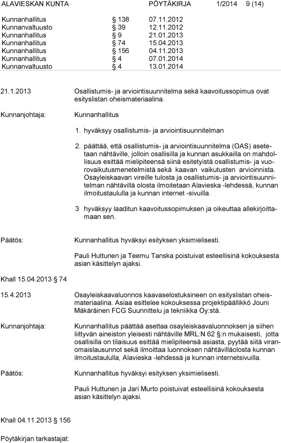 hyväksyy osallistumis- ja arviointisuunnitelman 2.