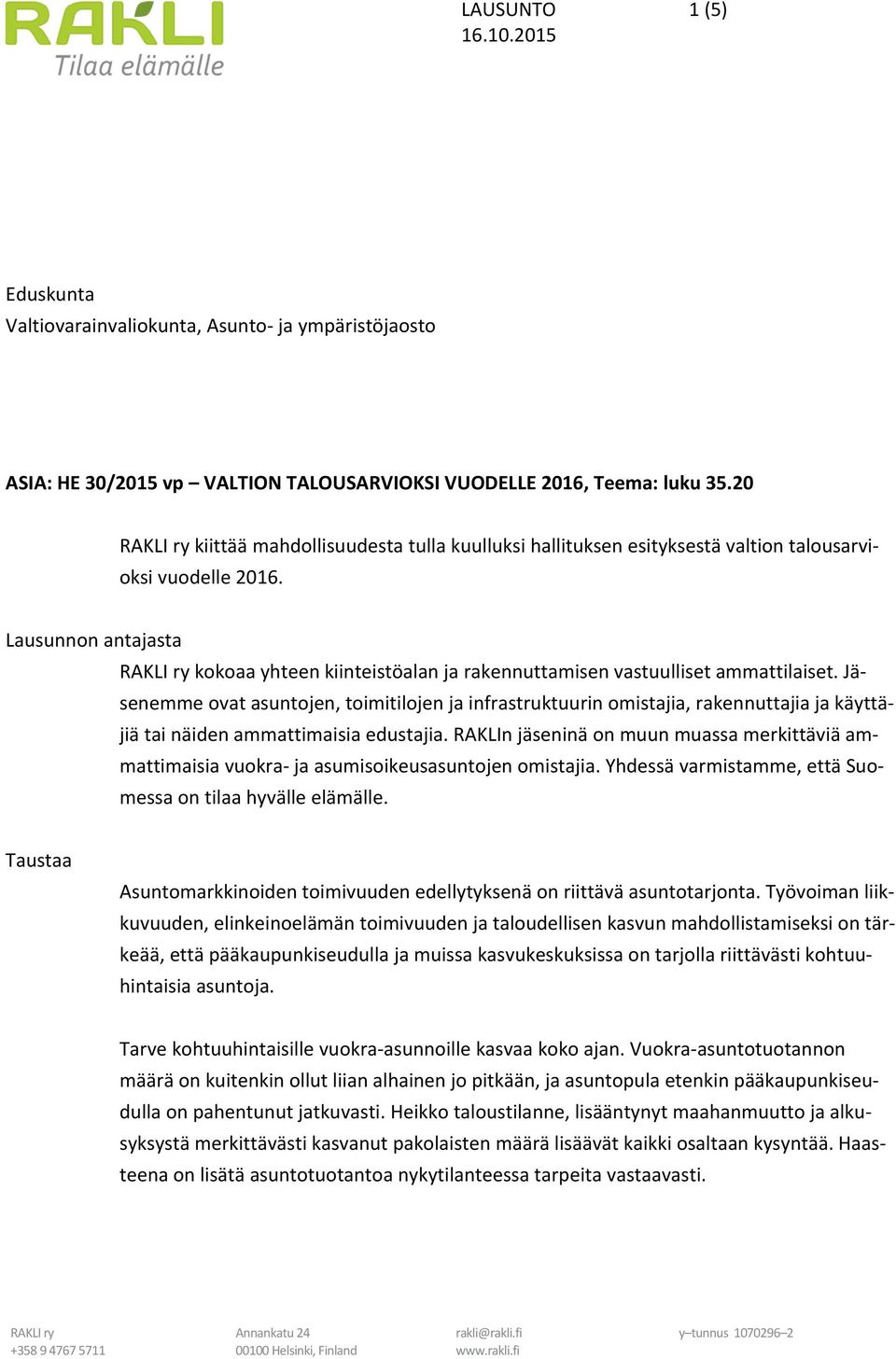 Lausunnon antajasta kokoaa yhteen kiinteistöalan ja rakennuttamisen vastuulliset ammattilaiset.