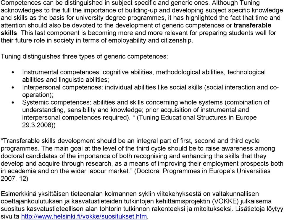 that time and attention should also be devoted to the development of generic competences or transferable skills.