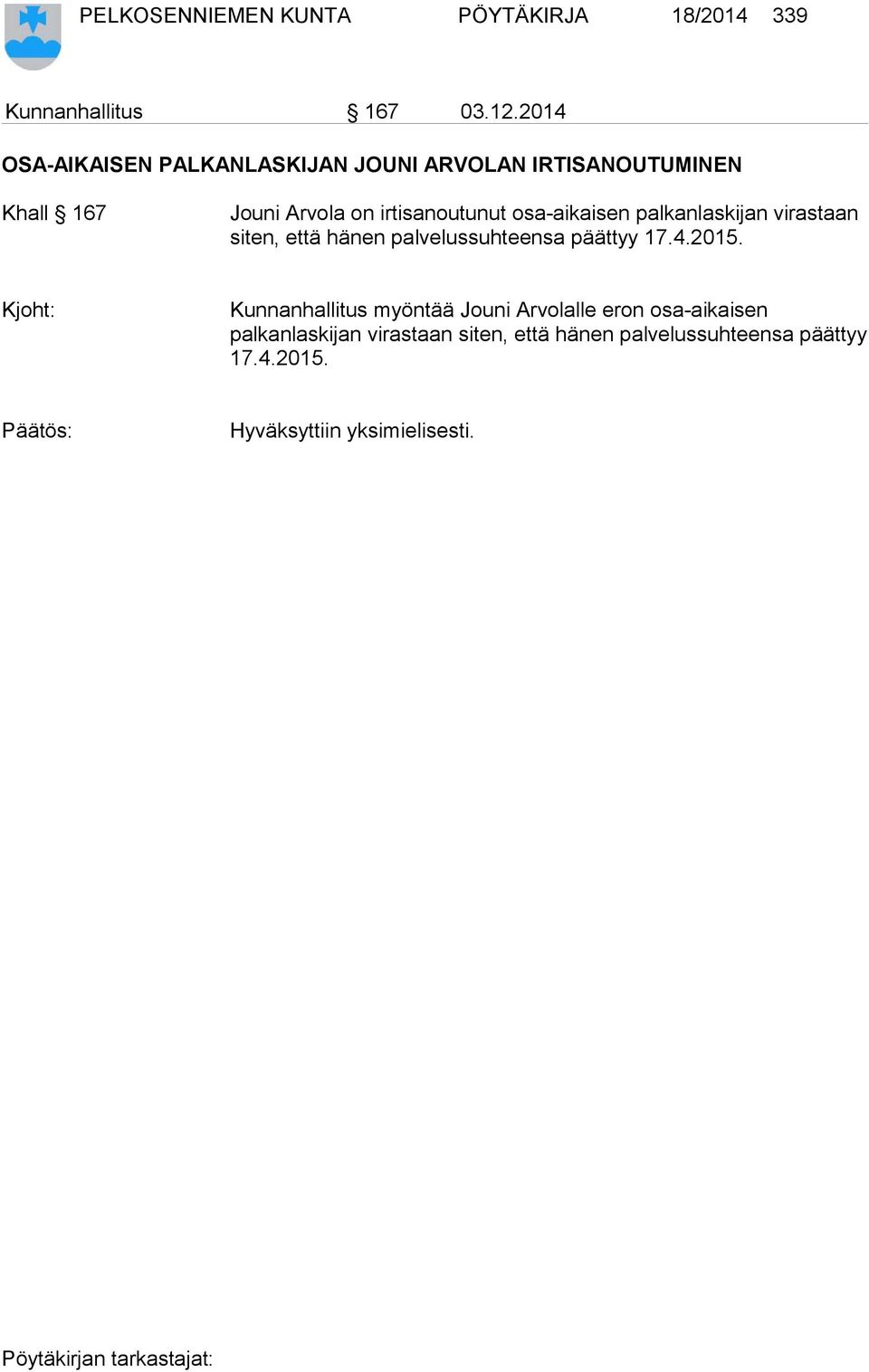 osa-aikaisen palkanlaskijan virastaan siten, että hänen palvelussuhteensa päättyy 17.4.2015.