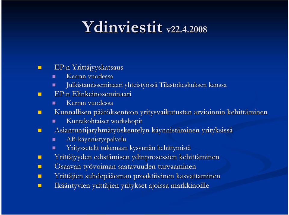 Asiantuntijaryhmätyöskentelyn käynnistäminen yrityksissä! AB-käynnistyspalvelu! Yrityssetelit tukemaan kysynnän kehittymistä!