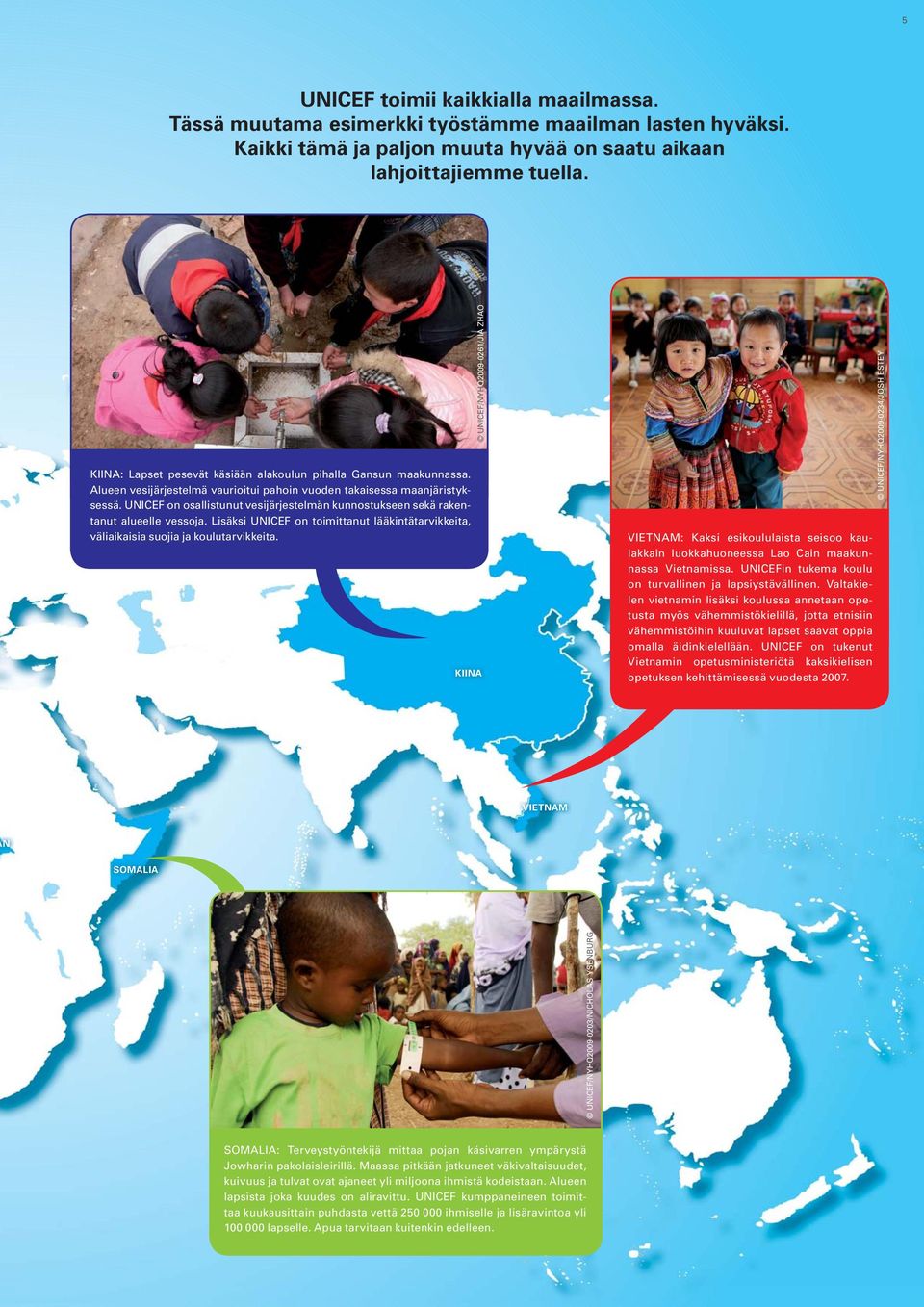 UNICEF on osallistunut vesijärjestelmän kunnostukseen sekä rakentanut alueelle vessoja. Lisäksi UNICEF on toimittanut lääkintätarvikkeita, väliaikaisia suojia ja koulutarvikkeita.