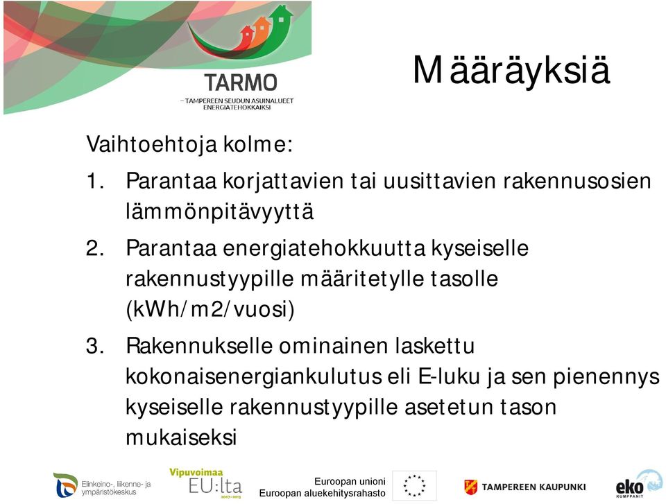 Parantaa energiatehokkuutta kyseiselle rakennustyypille määritetylle tasolle