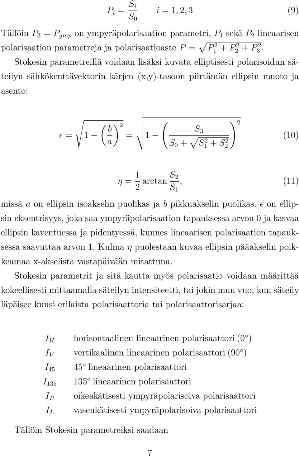 2 2 ) 2 (10) η = 1 2 arctan S 2 S 1, (11) missä a on ellipsin isoakselin puolikas ja b pikkuakselin puolikas.