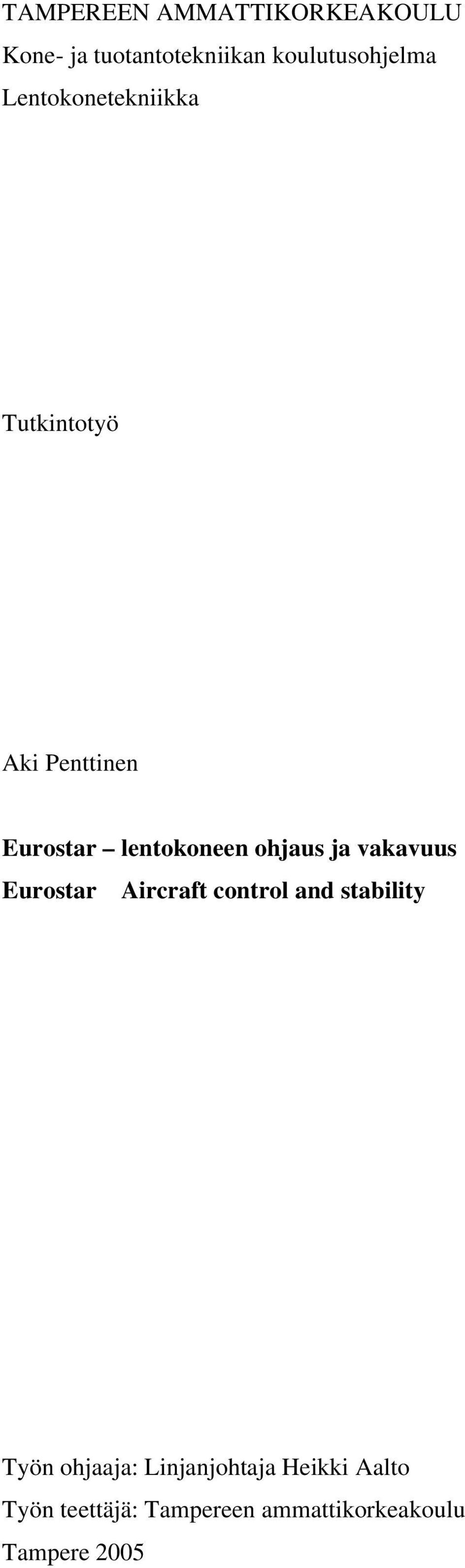 ja vakavuus Eurostar Aircraft control and stability Työn ohjaaja: