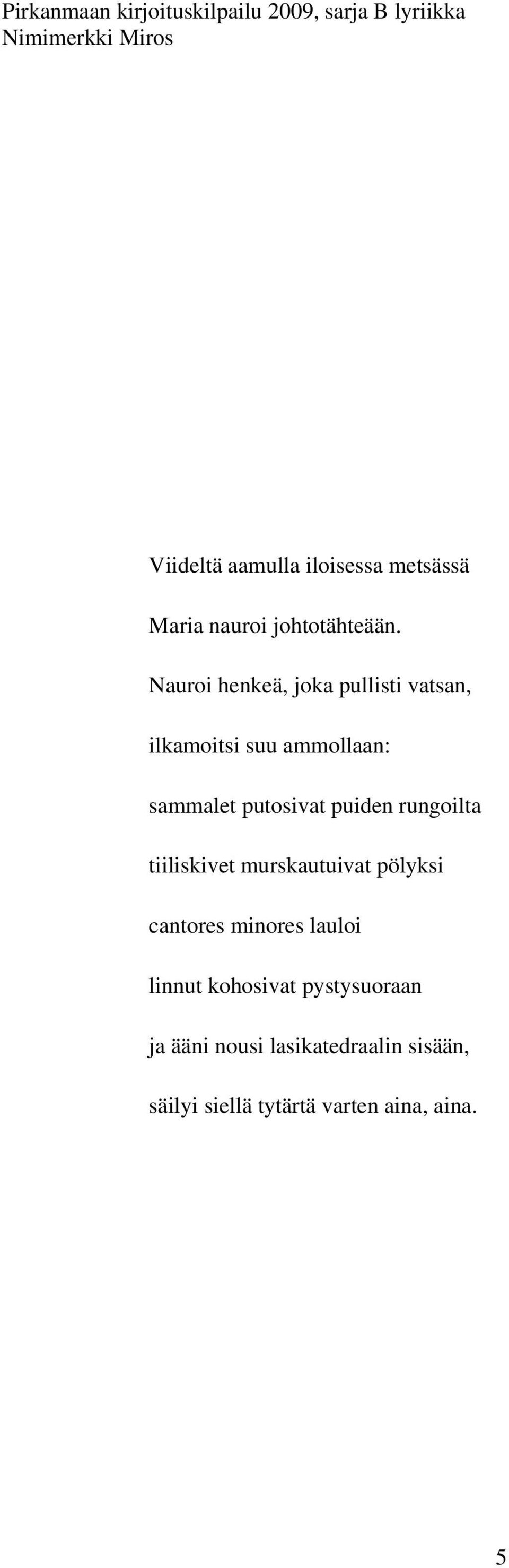 puiden rungoilta tiiliskivet murskautuivat pölyksi cantores minores lauloi linnut