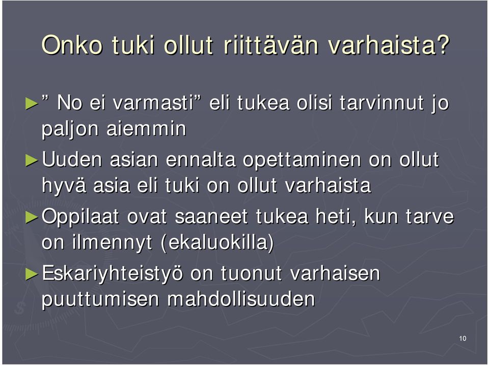 ennalta opettaminen on ollut hyvä asia eli tuki on ollut varhaista Oppilaat