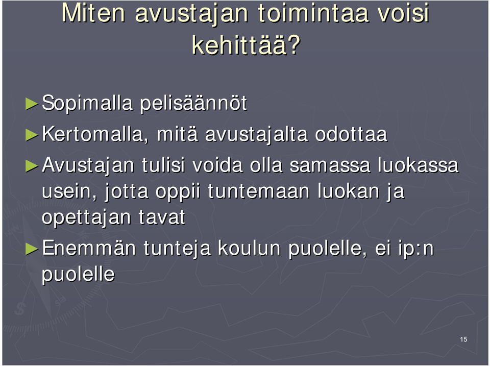 Avustajan tulisi voida olla samassa luokassa usein, jotta oppii