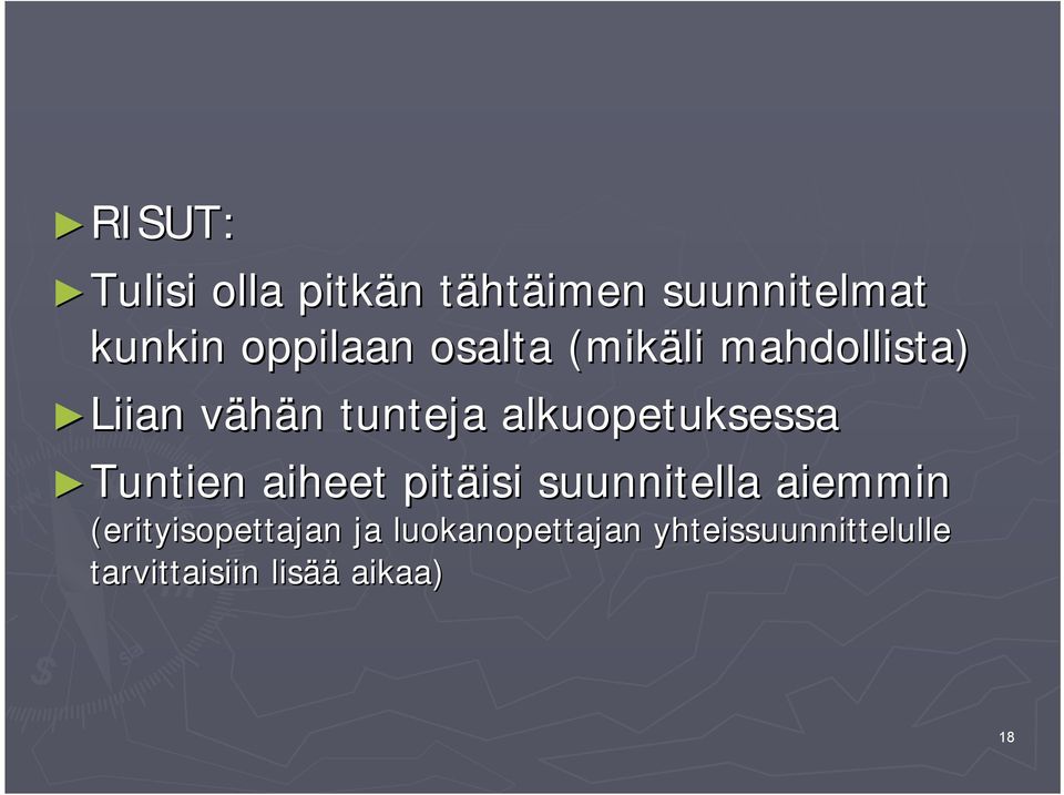 alkuopetuksessa Tuntien aiheet pitäisi isi suunnitella aiemmin