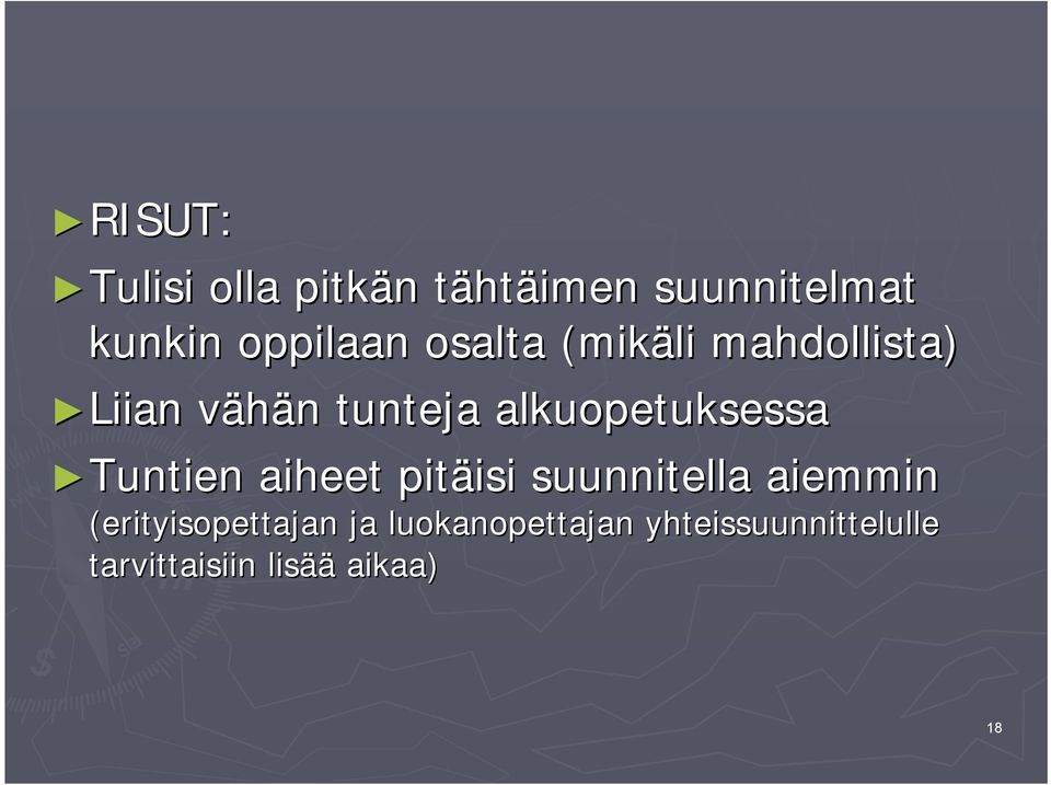 alkuopetuksessa Tuntien aiheet pitäisi isi suunnitella aiemmin