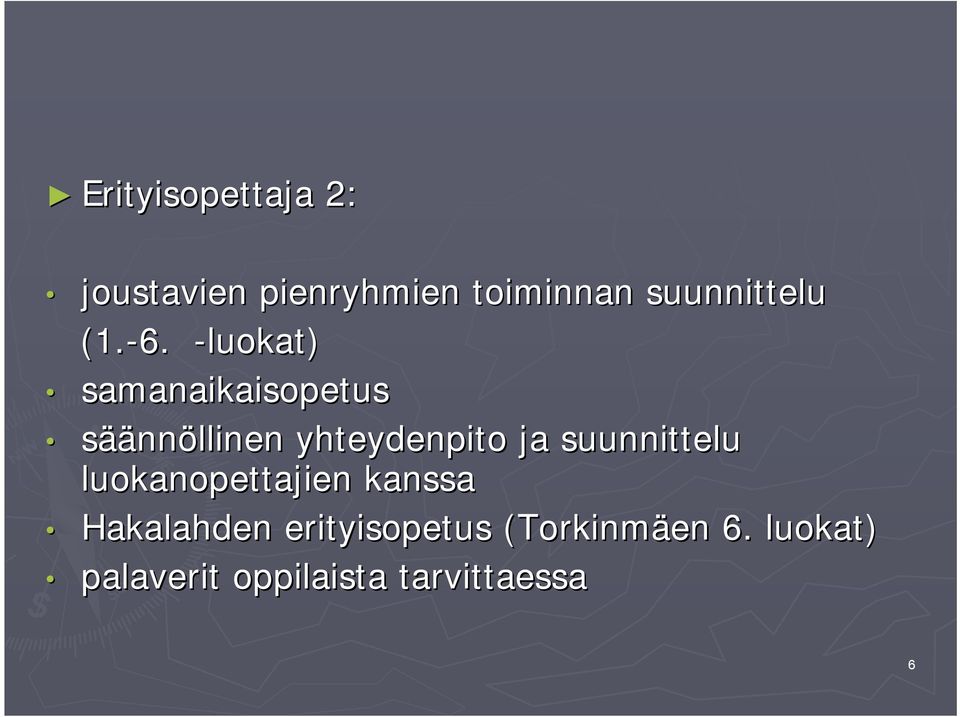 -luokat) samanaikaisopetus säännöllinen yhteydenpito ja