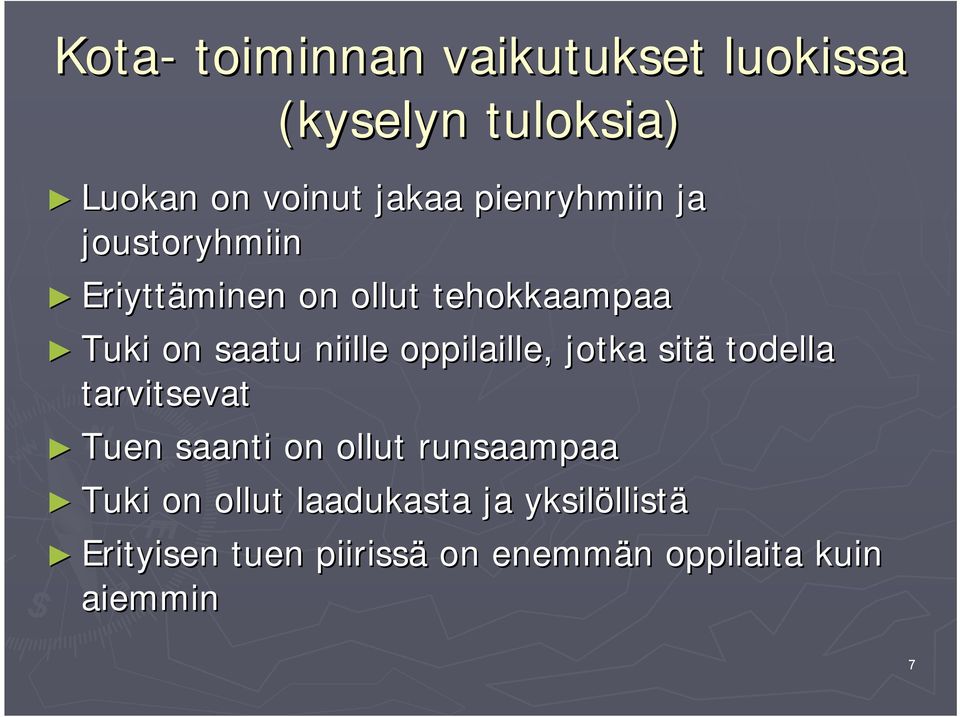 oppilaille, jotka sitä todella tarvitsevat Tuen saanti on ollut runsaampaa Tuki on