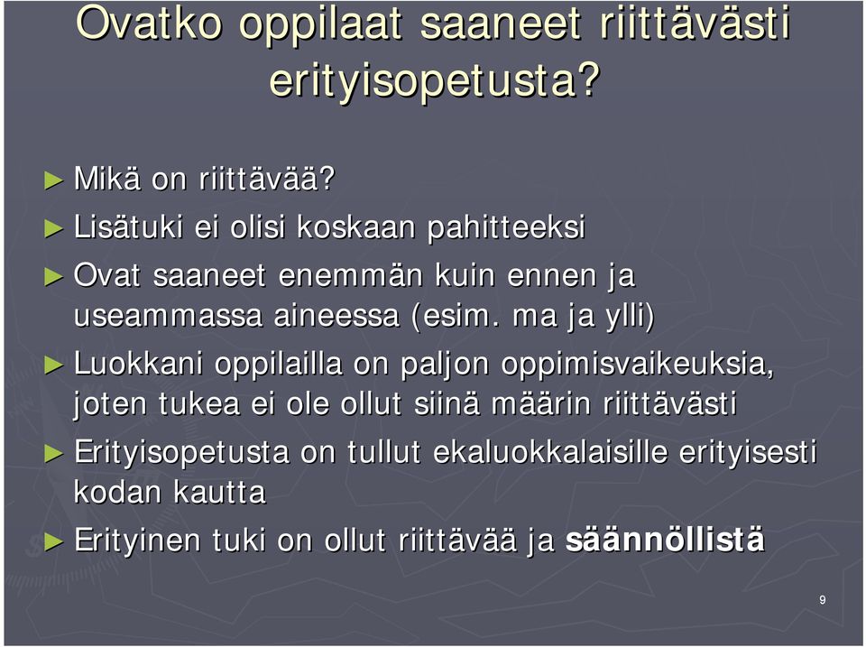 ma ja ylli) Luokkani oppilailla on paljon oppimisvaikeuksia, joten tukea ei ole ollut siinä määrin