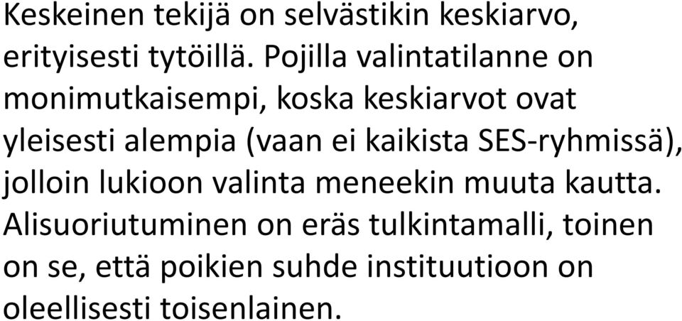 (vaan ei kaikista SES ryhmissä), jolloin lukioon valinta meneekin muuta kautta.