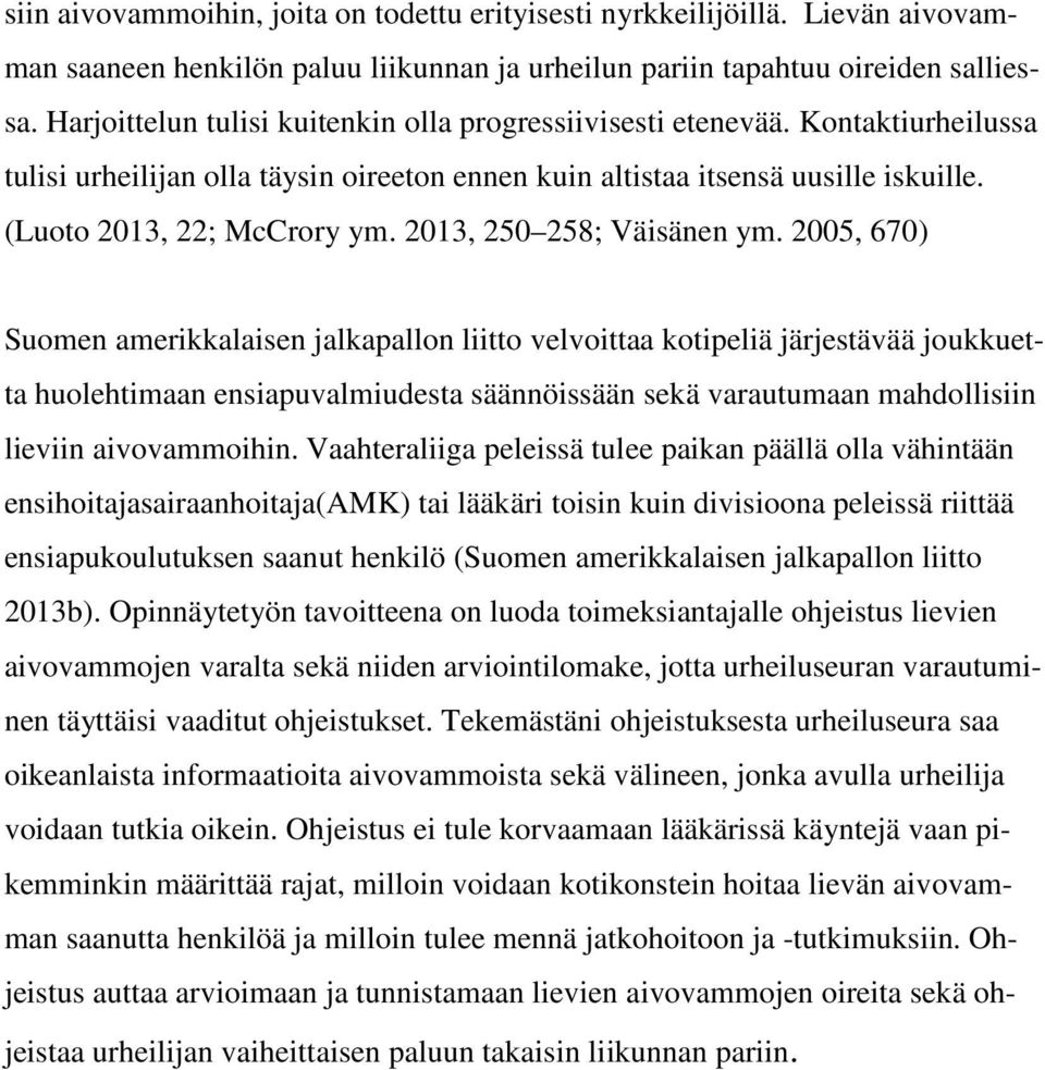 2013, 250 258; Väisänen ym.