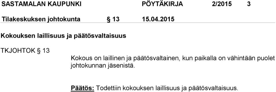 laillinen ja päätösvaltainen, kun paikalla on vähintään puo let