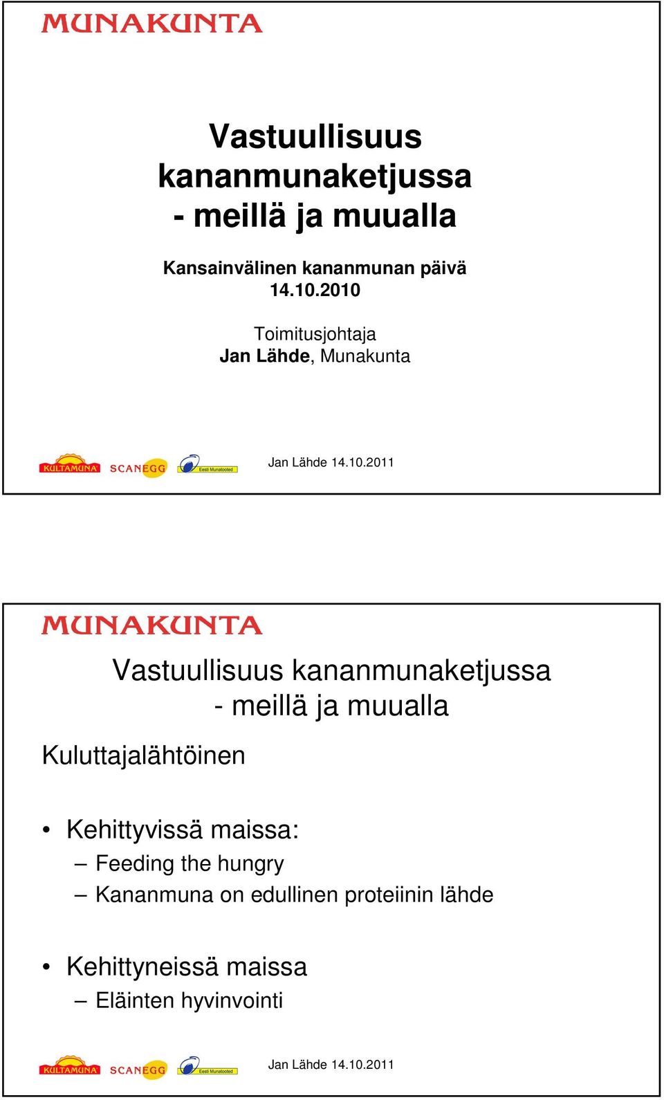 2010 Toimitusjohtaja Jan Lähde, Munakunta Vastuullisuus kananmunaketjussa -