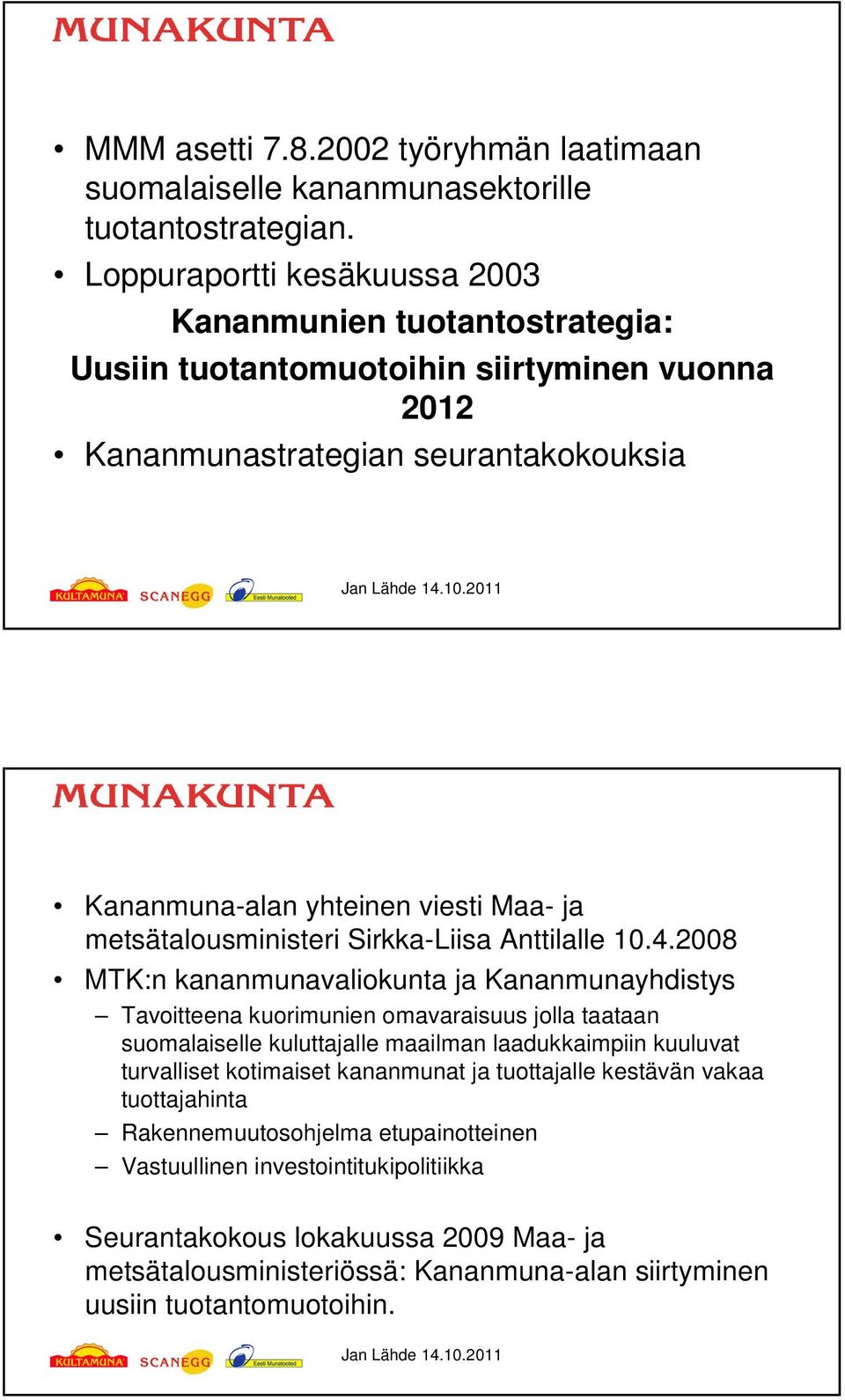 metsätalousministeri Sirkka-Liisa Anttilalle 10.4.