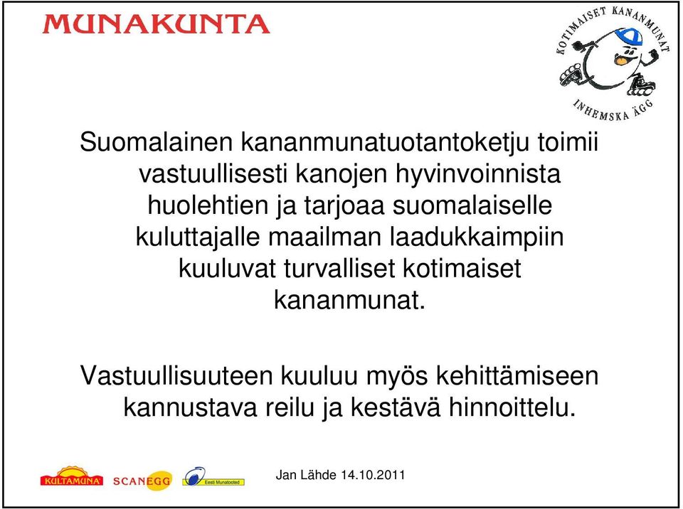 maailman laadukkaimpiin kuuluvat turvalliset kotimaiset kananmunat.