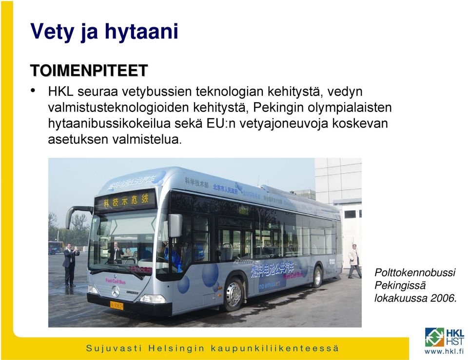 olympialaisten hytaanibussikokeilua sekä EU:n vetyajoneuvoja