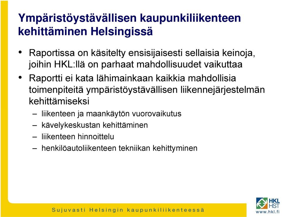 mahdollisia toimenpiteitä ympäristöystävällisen liikennejärjestelmän kehittämiseksi liikenteen ja