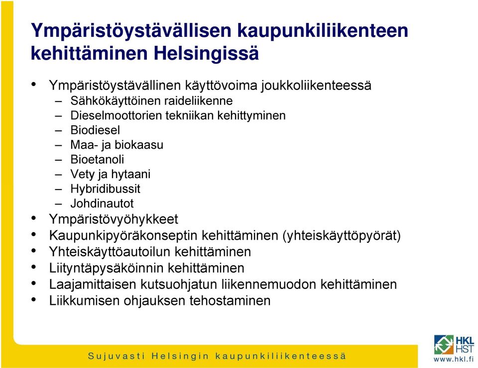 Hybridibussit Johdinautot Ympäristövyöhykkeet Kaupunkipyöräkonseptin kehittäminen (yhteiskäyttöpyörät) Yhteiskäyttöautoilun