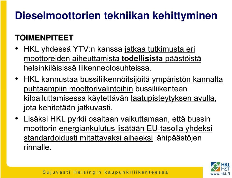 HKL kannustaa bussiliikennöitsijöitä ympäristön kannalta puhtaampiin moottorivalintoihin bussiliikenteen kilpailuttamisessa käytettävän