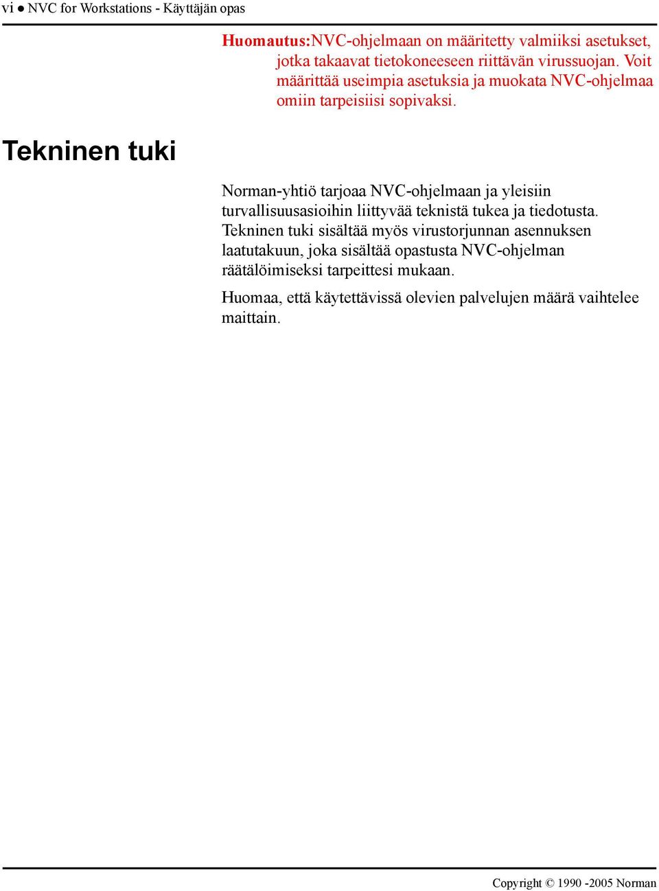 Norman-yhtiö tarjoaa NVC-ohjelmaan ja yleisiin turvallisuusasioihin liittyvää teknistä tukea ja tiedotusta.