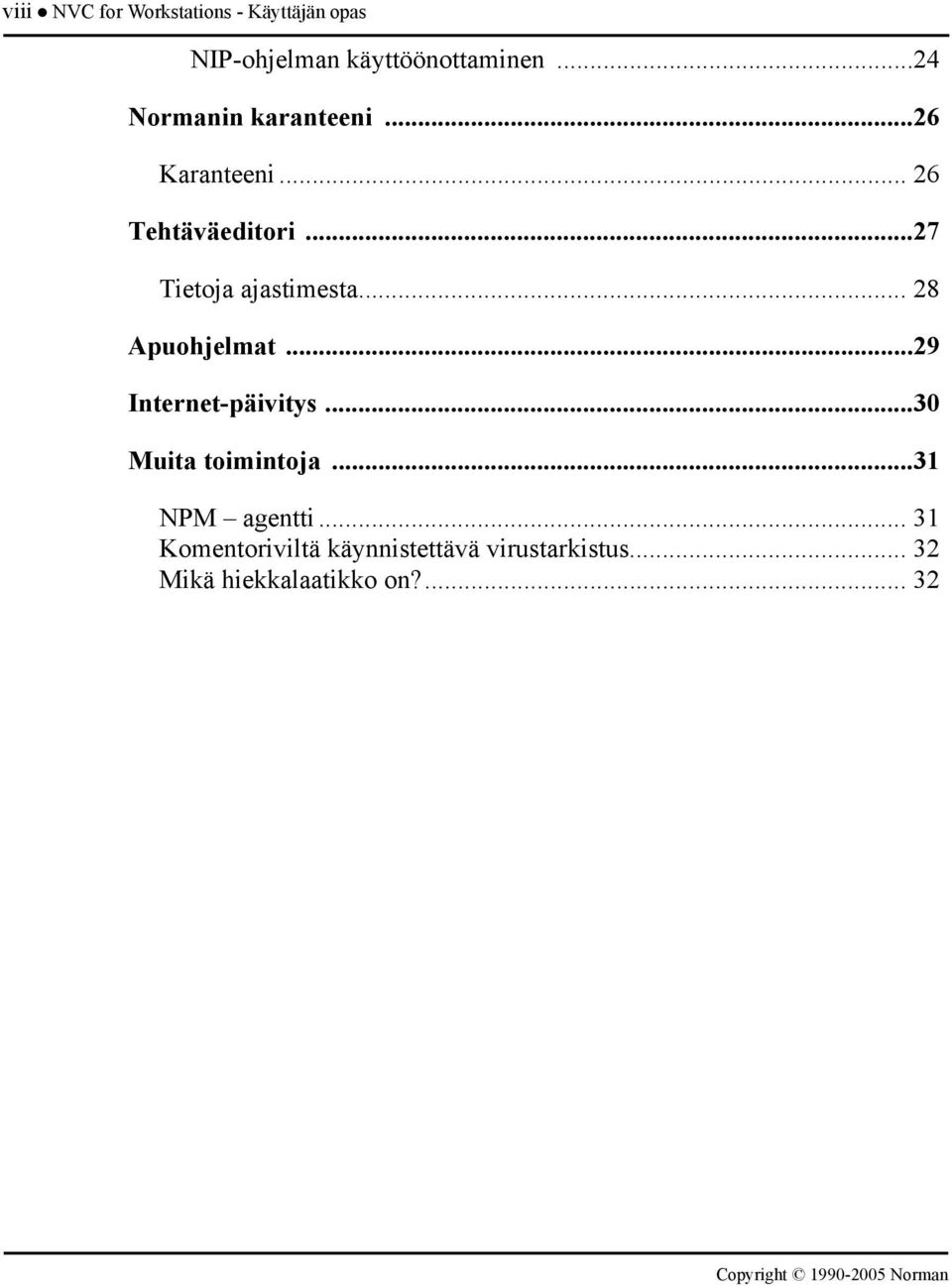 .. 28 Apuohjelmat...29 Internet-päivitys...30 Muita toimintoja...31 NPM agentti.