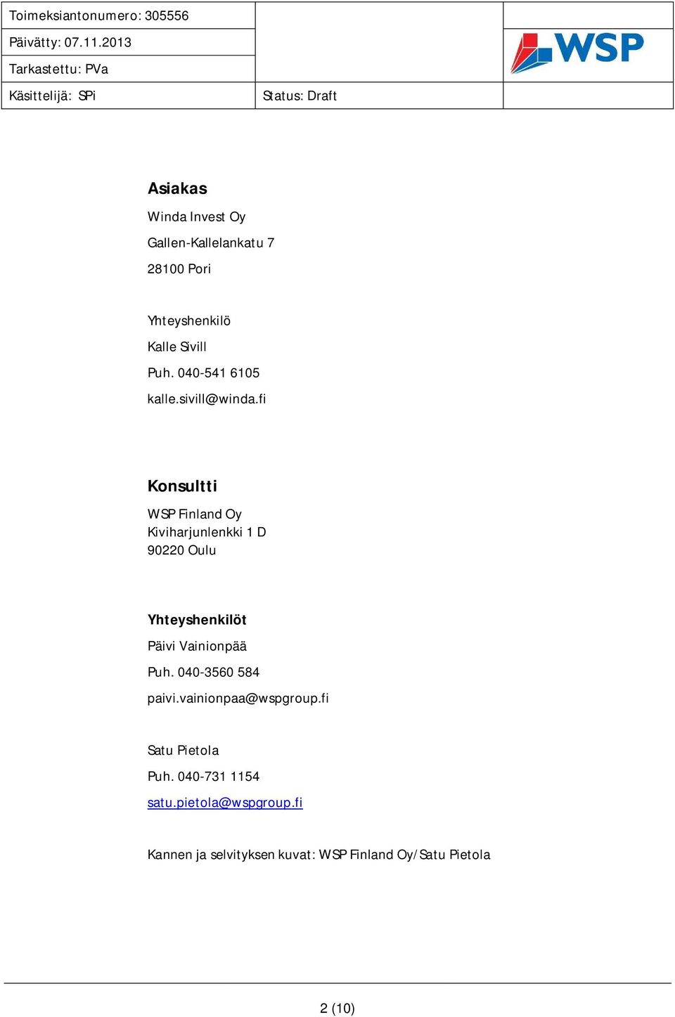 fi Konsultti WSP Finland Oy Kiviharjunlenkki 1 D 90220 Oulu Yhteyshenkilöt Päivi Vainionpää
