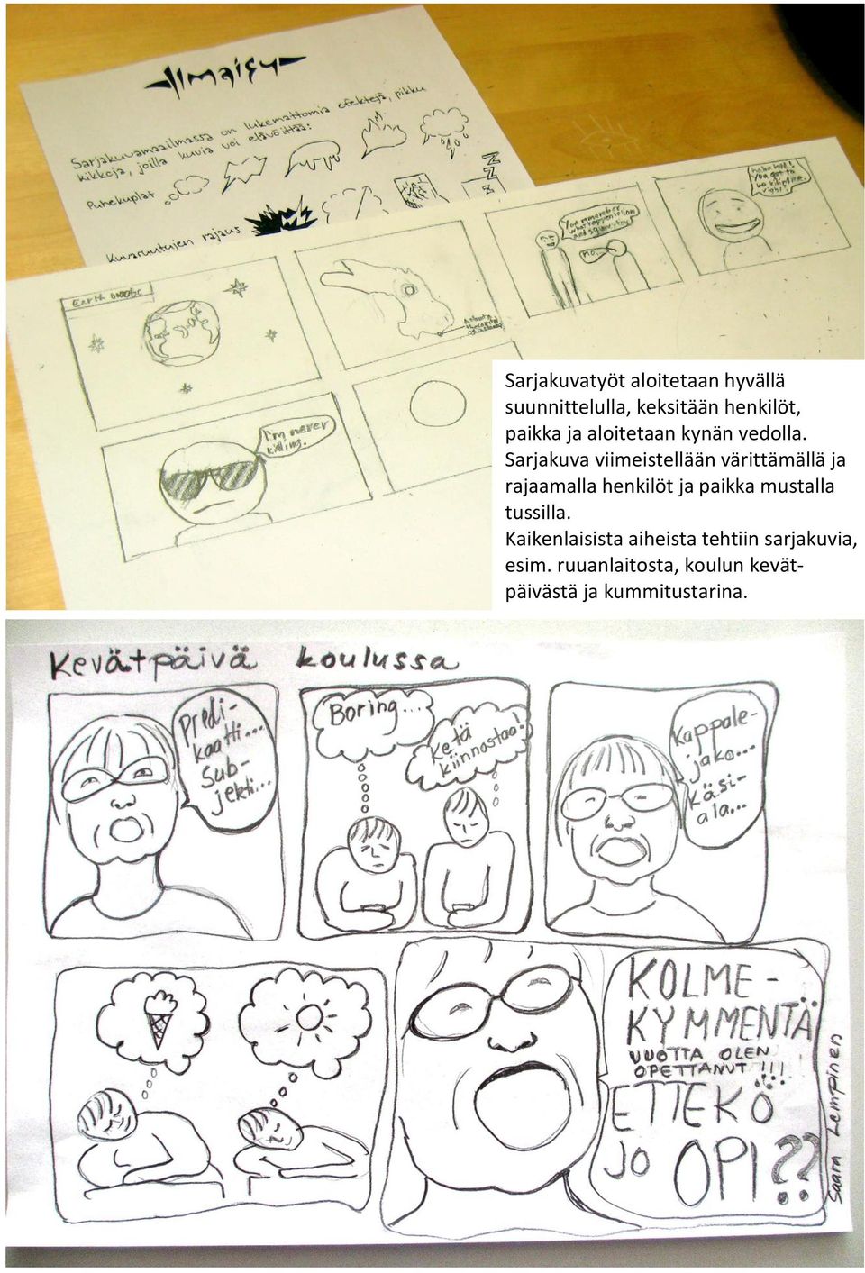 Sarjakuva viimeistellään värittämällä ja rajaamalla henkilöt ja paikka