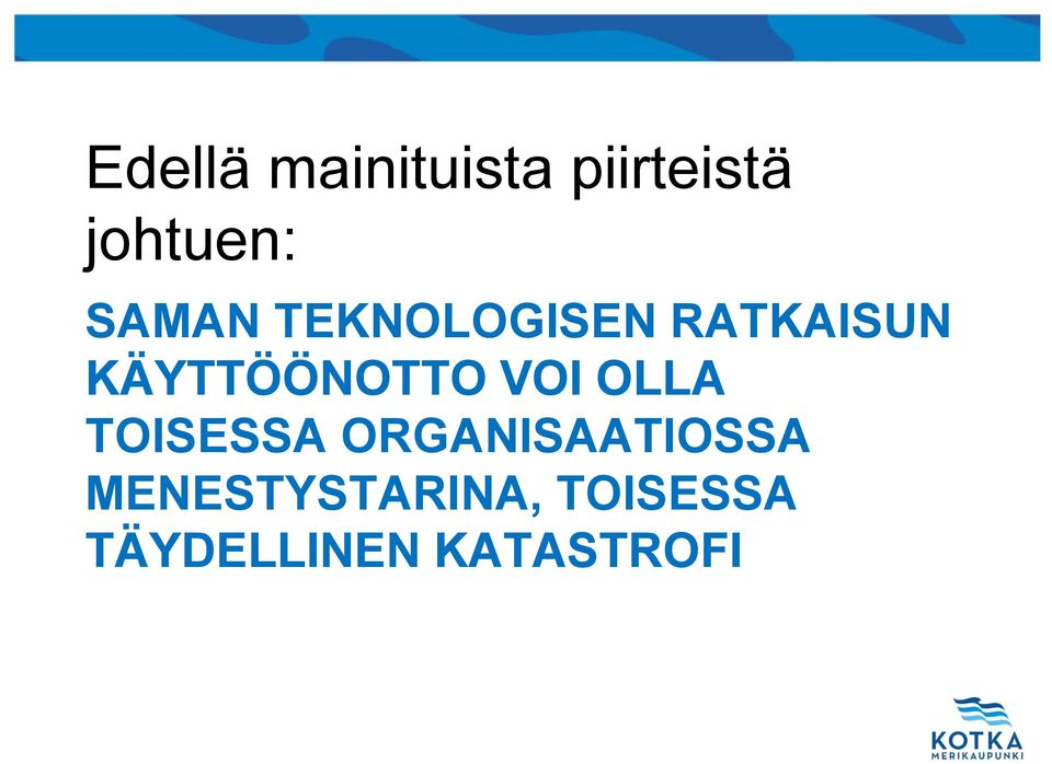 KÄYTTÖÖNOTTO VOI OLLA TOISESSA