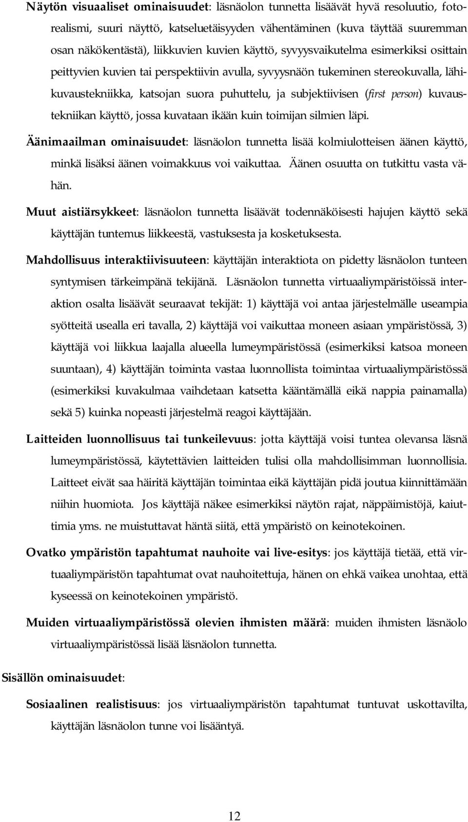 person) kuvaustekniikan käyttö, jossa kuvataan ikään kuin toimijan silmien läpi.