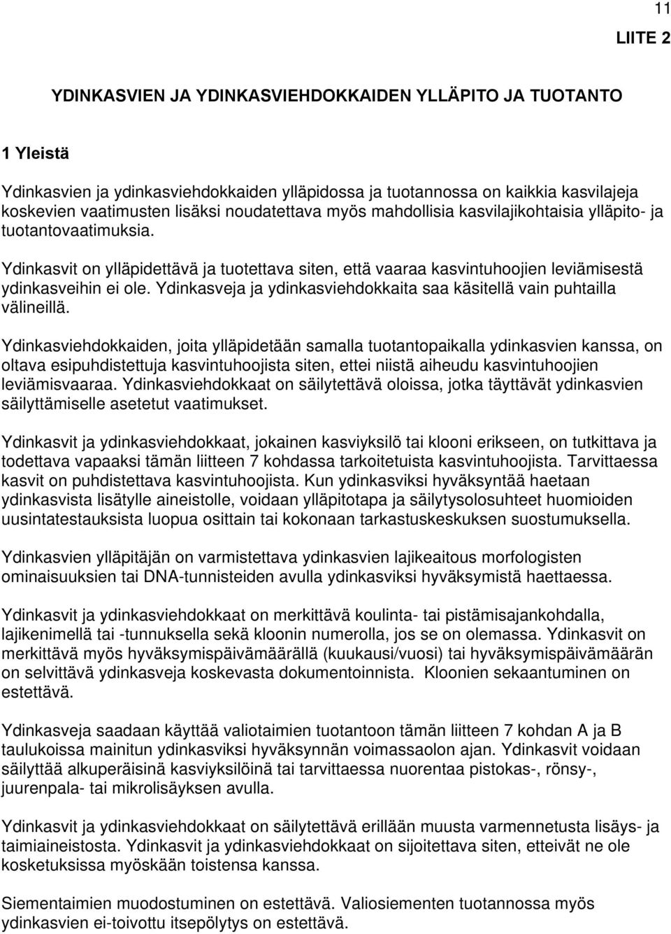 Ydinkasveja ja ydinkasviehdokkaita saa käsitellä vain puhtailla välineillä.