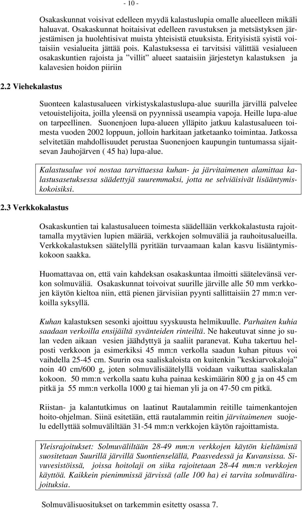 Kalastuksessa ei tarvitsisi välittää vesialueen osakaskuntien rajoista ja villit alueet saataisiin järjestetyn kalastuksen ja kalavesien hoidon piiriin Suonteen kalastusalueen