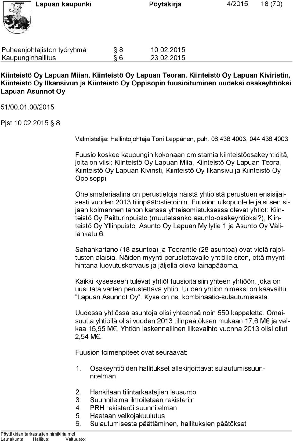 2015 Kiinteistö Oy Lapuan Miian, Kiinteistö Oy Lapuan Teoran, Kiinteistö Oy Lapuan Kiviristin, Kiin teis tö Oy Ilkansivun ja Kiinteistö Oy Oppisopin fuusioituminen uudeksi osakeyhtiöksi La puan