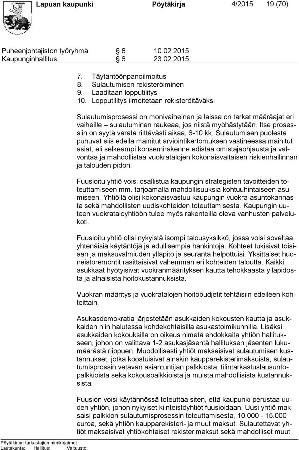 Itse pro sessiin on syytä varata riittävästi aikaa, 6-10 kk.