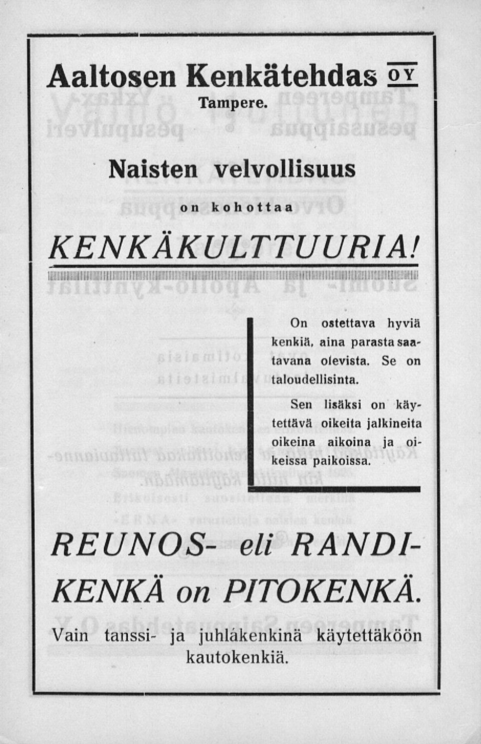 Sen lisäksi on käytettävä oikeita jalkineita oikeina aikoina ja oikeissa paikoissa.