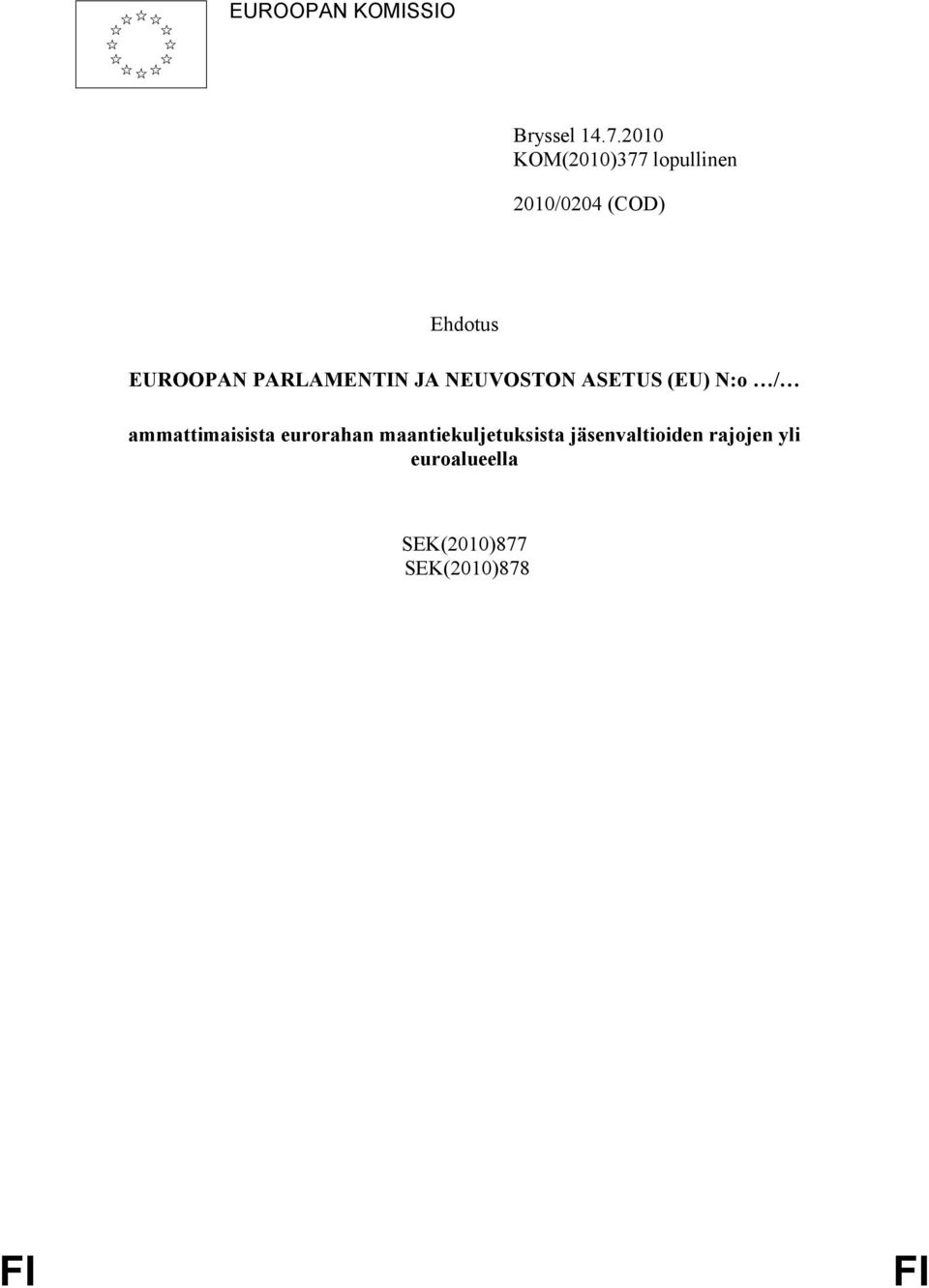 PARLAMENTIN JA NEUVOSTON ASETUS (EU) N:o / ammattimaisista