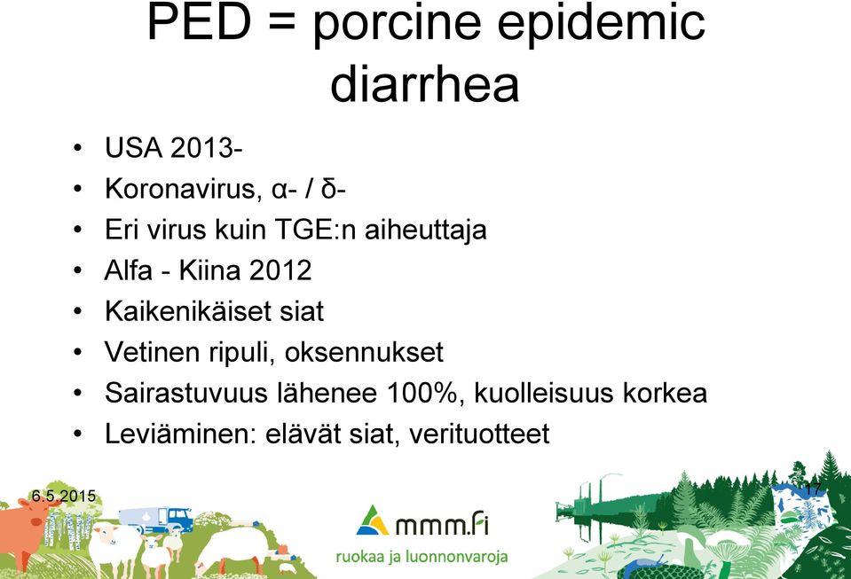 siat Vetinen ripuli, oksennukset Sairastuvuus lähenee 100%,