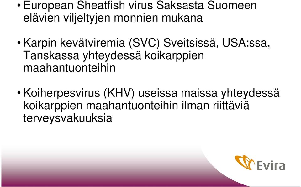 yhteydessä koikarppien maahantuonteihin Koiherpesvirus (KHV) useissa