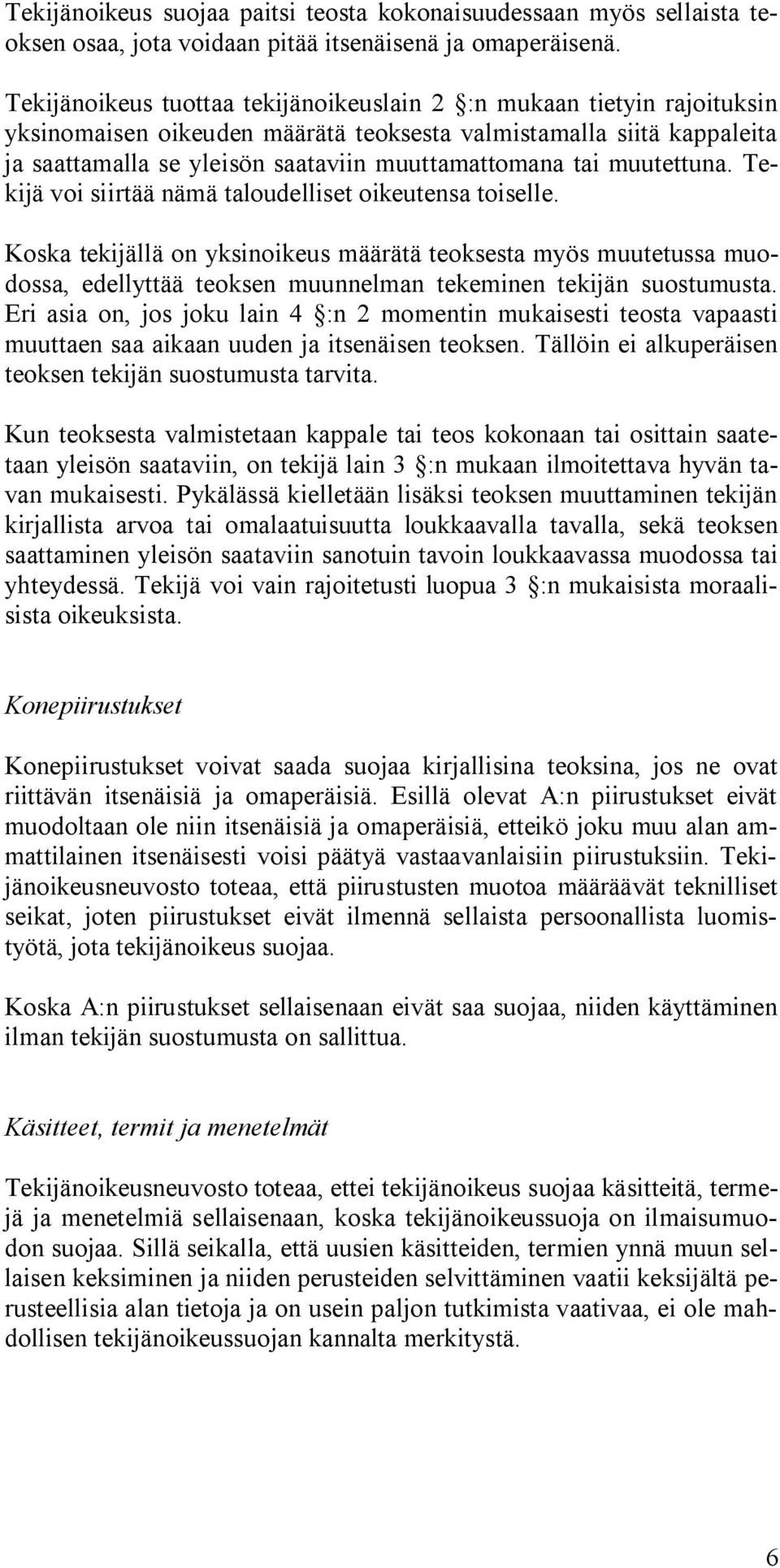 muutettuna. Tekijä voi siirtää nämä taloudelliset oikeutensa toiselle.