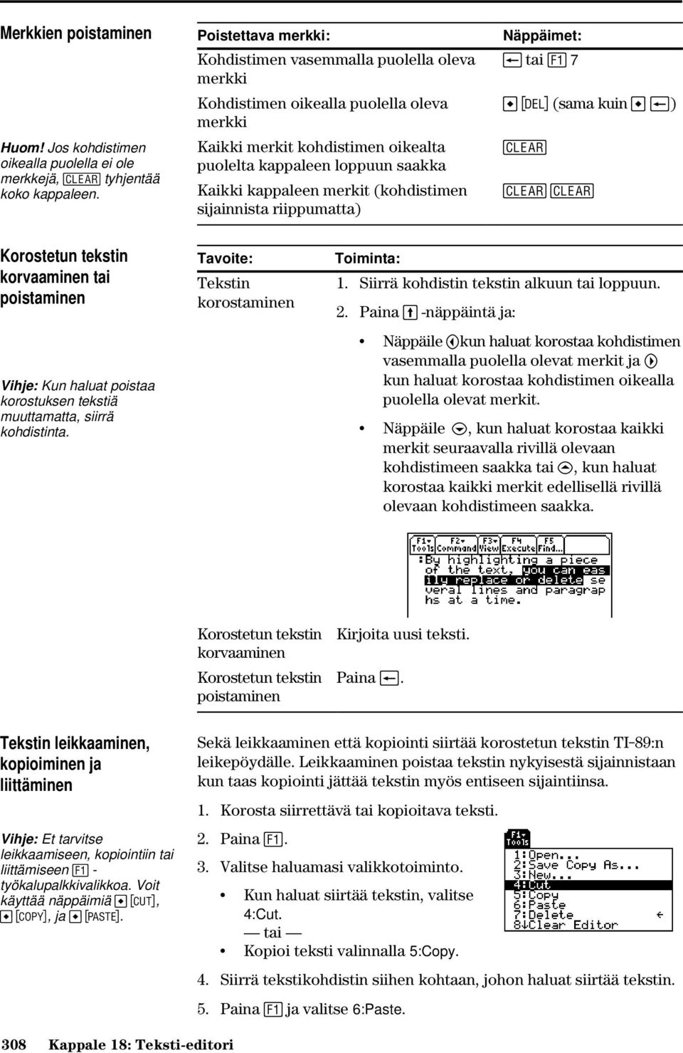 merkit (kohdistimen sijainnista riippumatta) Näppäimet: 0 tai ƒ 7 8 (sama kuin 0) M MM Korostetun tekstin korvaaminen tai poistaminen Vihje: Kun haluat poistaa korostuksen tekstiä muuttamatta, siirrä