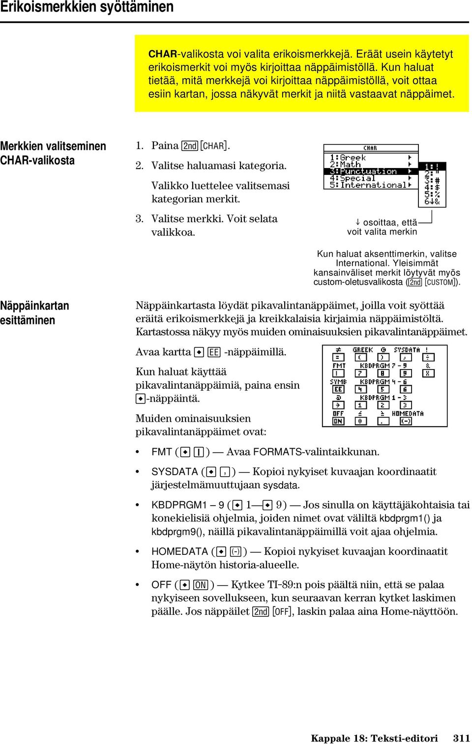 2. Valitse haluamasi kategoria. Valikko luettelee valitsemasi kategorian merkit. 3. Valitse merkki. Voit selata valikkoa.